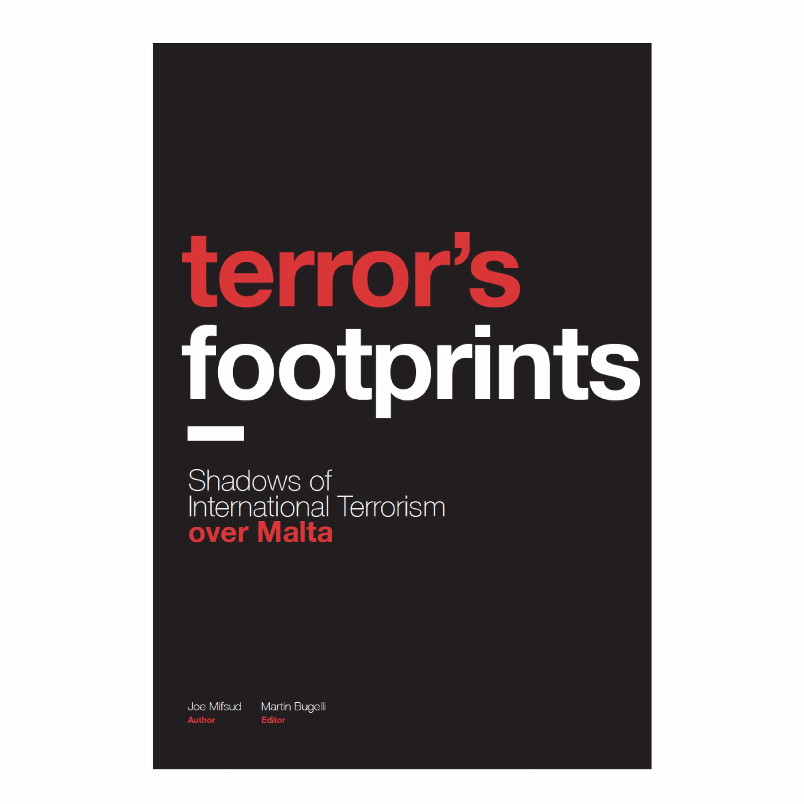 terror's footprints - Shadows of International terrorism over Malta, Author Joseph Mifsud, Editor Martin Bugelli